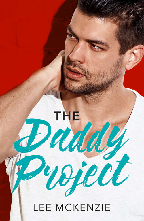 Book cover of The Daddy Project: The Ceo Daddy Next Door / The Daddy Project / Saved By The Single Dad / Bachelor Dad / Falling For The Single Dad / Hot-shot Doc, Secret Dad (ePub First edition) (Mills And Boon American Romance Ser.)