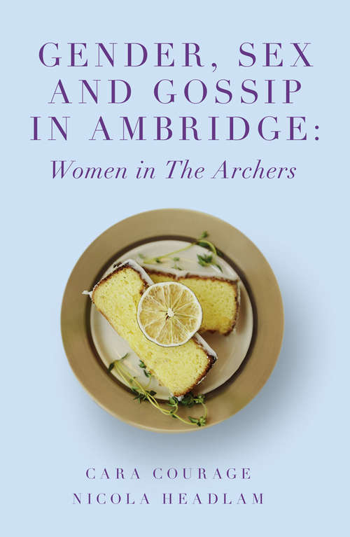 Book cover of Gender, Sex and Gossip in Ambridge: Women in The Archers