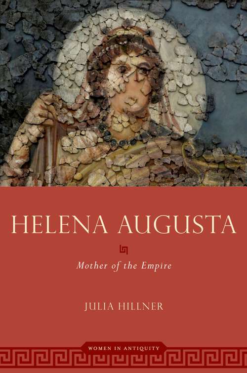 Book cover of Helena Augusta: Mother of the Empire (WOMEN IN ANTIQUITY)