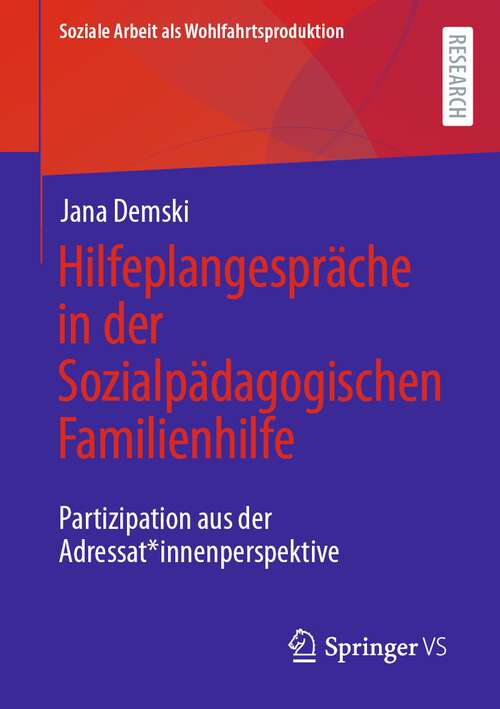 Book cover of Hilfeplangespräche in der Sozialpädagogischen Familienhilfe: Partizipation aus der Adressat*innenperspektive (1. Aufl. 2023) (Soziale Arbeit als Wohlfahrtsproduktion #28)