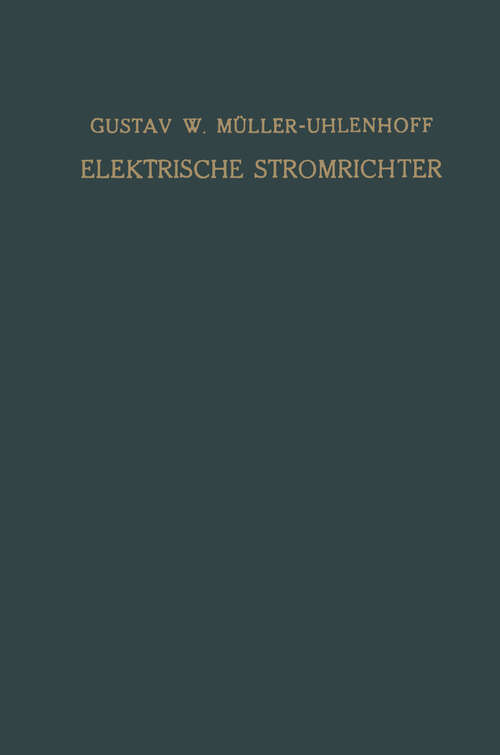 Book cover of Elektrische Stromrichter (Gleichrichter): Theorie, Herstellung und Anwendung (1940)