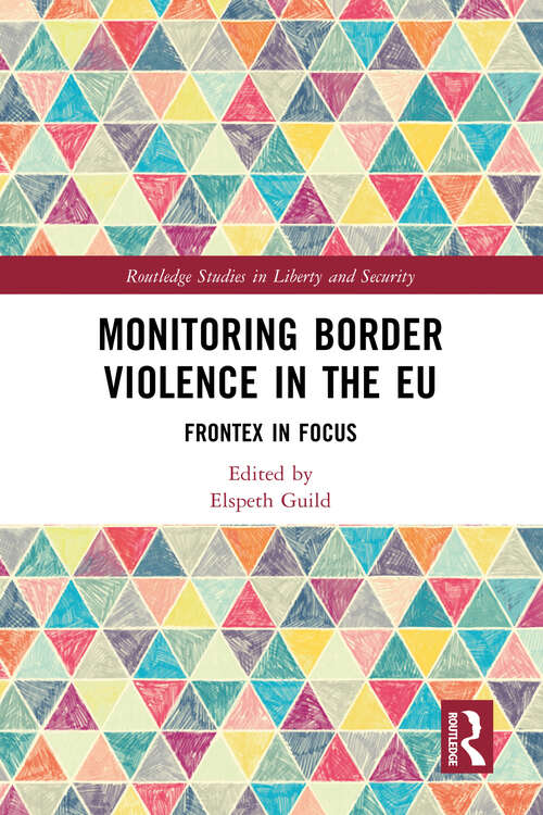 Book cover of Monitoring Border Violence in the EU: Frontex in Focus (Routledge Studies in Liberty and Security)