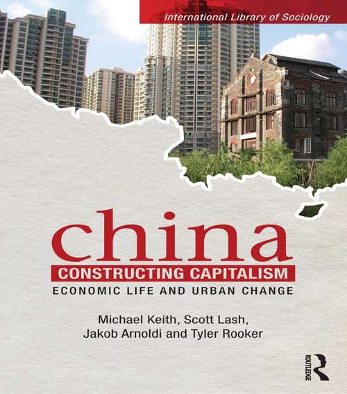 Book cover of China Constructing Capitalism: Economic Life and Urban Change (International Library of Sociology)