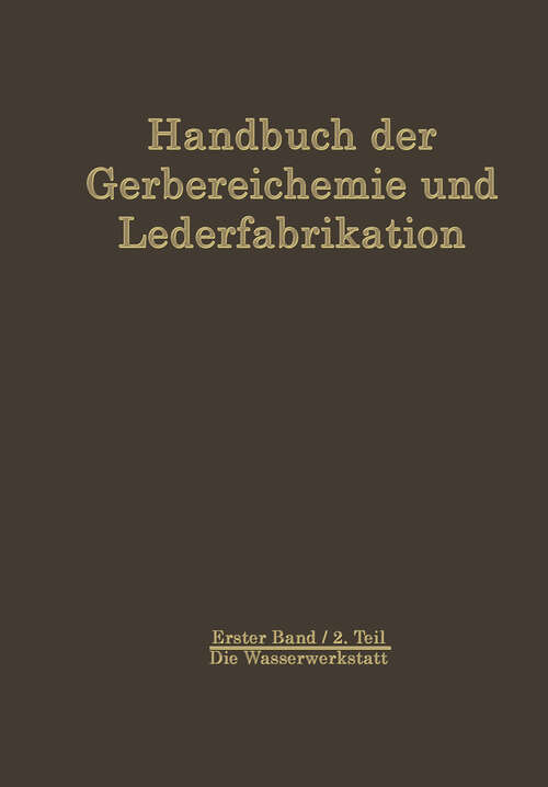 Book cover of Die Wasserwerkstatt (1938) (Handbuch der Gerbereichemie und Lederfabrikation: 1 / 2)