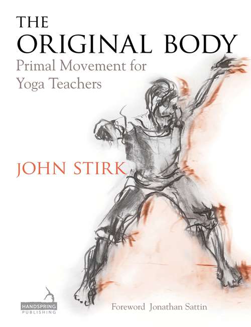 Book cover of The Original Body: Primal Movement for Yoga Teachers