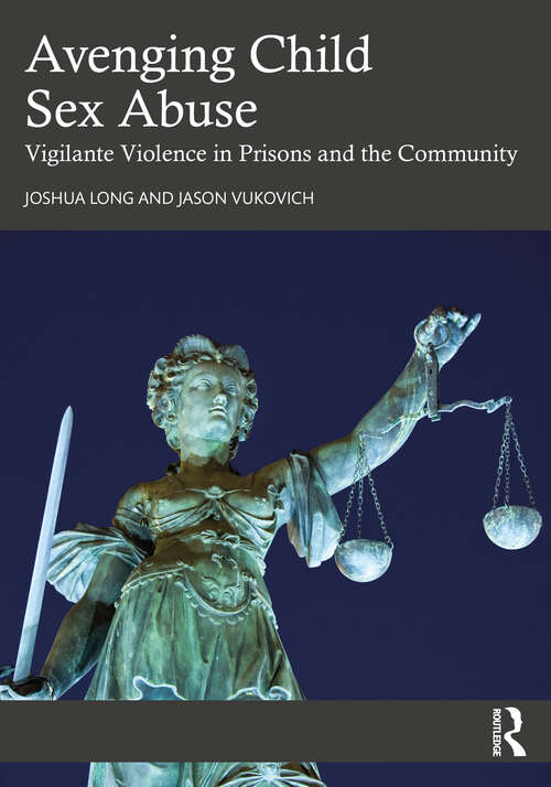 Book cover of Avenging Child Sex Abuse: Vigilante Violence in Prisons and the Community