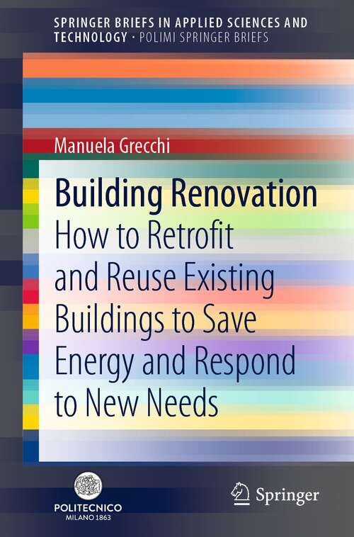 Book cover of Building Renovation: How to Retrofit and Reuse Existing Buildings to Save Energy and Respond to New Needs (1st ed. 2022) (SpringerBriefs in Applied Sciences and Technology)