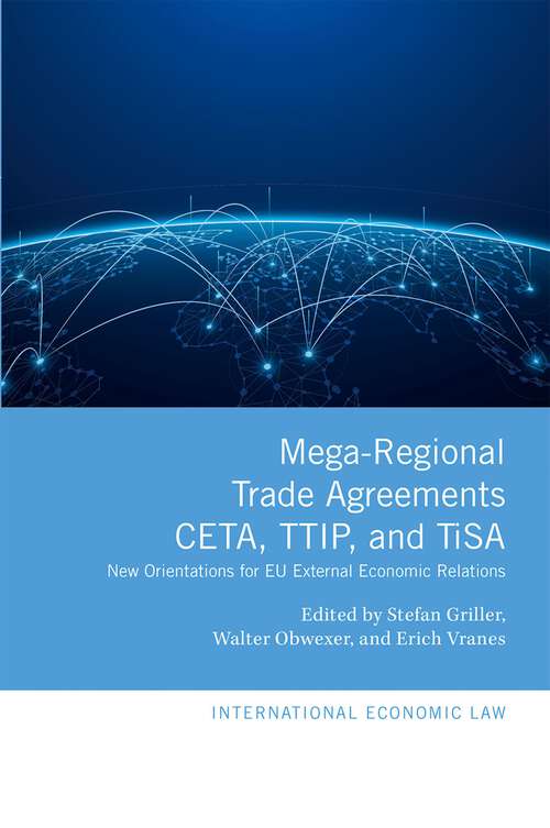 Book cover of Mega-Regional Trade Agreements: New Orientations for EU External Economic Relations (International Economic Law Series)