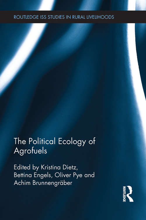 Book cover of The Political Ecology of Agrofuels (Routledge ISS Studies in Rural Livelihoods)