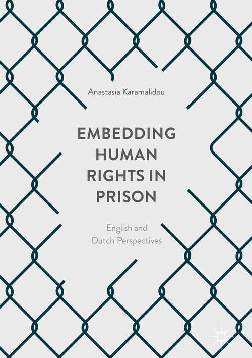 Book cover of Embedding Human Rights in Prison: English and Dutch Perspectives (1st ed. 2017)