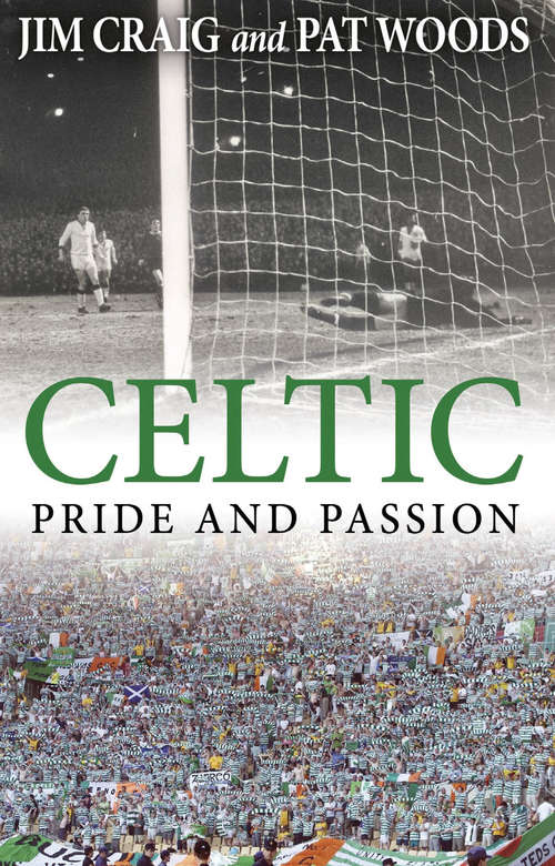 Book cover of Celtic: Pride And Passion (Archive Photographs Ser.)