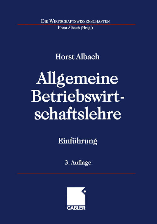 Book cover of Allgemeine Betriebswirtschaftslehre: Einführung (3., überarb. Aufl. 2001) (Die Wirtschaftswissenschaften)