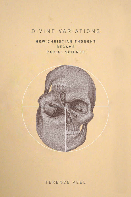 Book cover of Divine Variations: How Christian Thought Became Racial Science