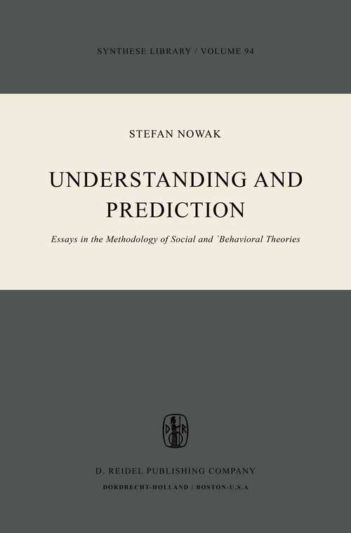 Book cover of Understanding and Prediction: Essays in the Methodology of Social and Behavioural Theories (1976) (Synthese Library #94)
