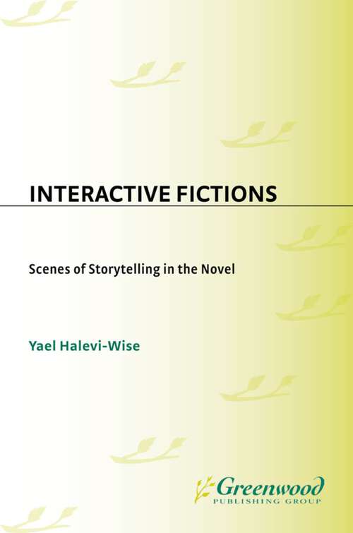 Book cover of Interactive Fictions: Scenes of Storytelling in the Novel (Contributions to the Study of World Literature)