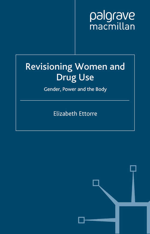 Book cover of Revisioning Women and Drug Use: Gender, Power and the Body (2007)
