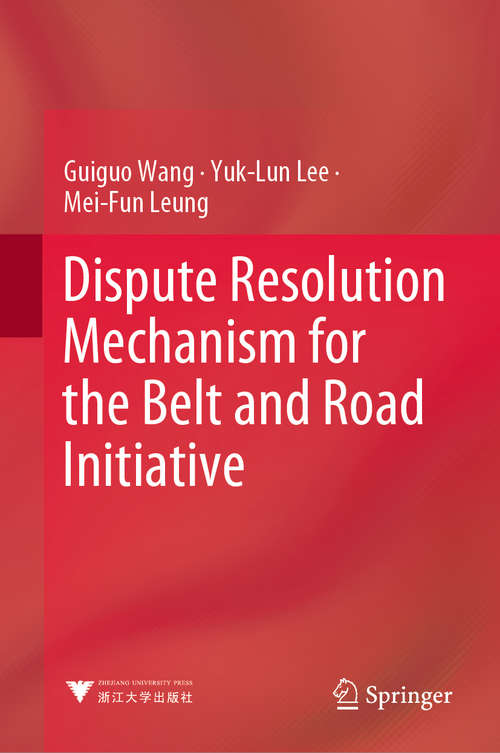 Book cover of Dispute Resolution Mechanism for the Belt and Road Initiative (1st ed. 2020)