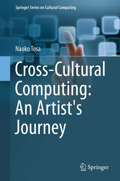 Book cover of Cross-Cultural Computing: An Artist's Journey (1st ed. 2016) (Springer Series on Cultural Computing)