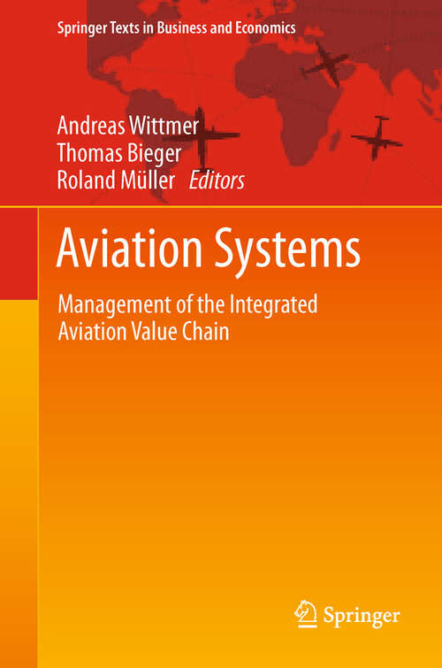 Book cover of Aviation Systems: Management of the Integrated Aviation Value Chain (2011) (Springer Texts in Business and Economics)