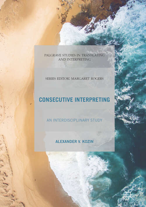 Book cover of Consecutive Interpreting: An Interdisciplinary Study (1st ed. 2018) (Palgrave Studies in Translating and Interpreting)