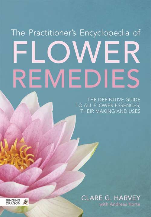 Book cover of The Practitioner's Encyclopedia of Flower Remedies: The Definitive Guide to All Flower Essences, their Making and Uses (PDF)