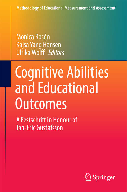 Book cover of Cognitive Abilities and Educational Outcomes: A Festschrift in Honour of Jan-Eric Gustafsson (Methodology of Educational Measurement and Assessment)