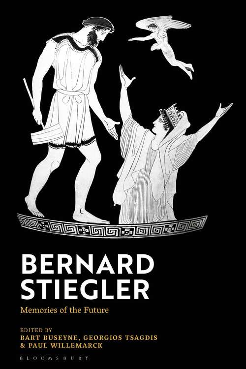Book cover of Bernard Stiegler: Memories of the Future