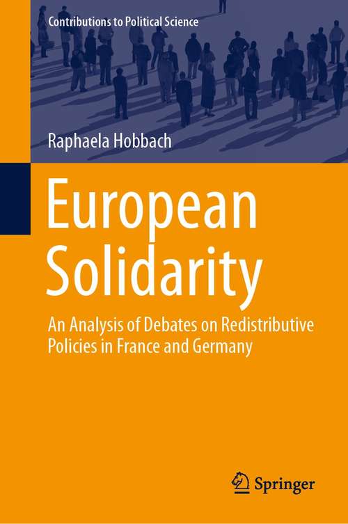 Book cover of European Solidarity: An Analysis of Debates on Redistributive Policies in France and Germany (1st ed. 2021) (Contributions to Political Science)