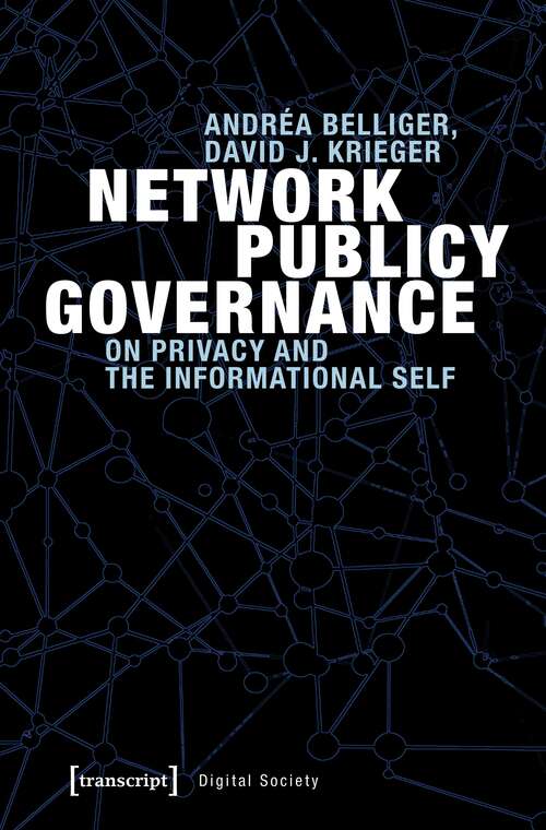 Book cover of Network Publicy Governance: On Privacy and the Informational Self (Digitale Gesellschaft #20)