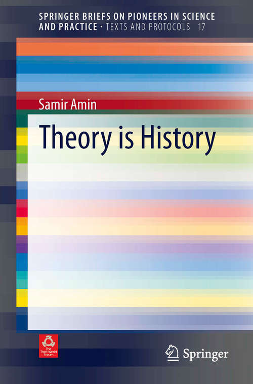 Book cover of Theory is History (2014) (SpringerBriefs on Pioneers in Science and Practice #17)