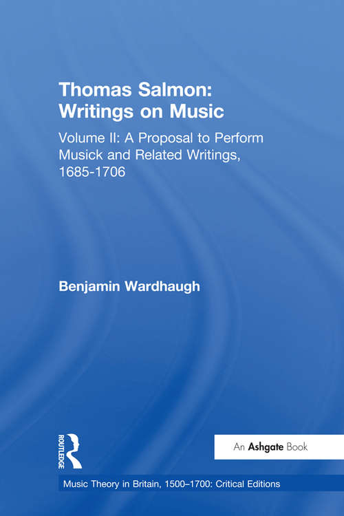 Book cover of Thomas Salmon: Volume II: A Proposal to Perform Musick and Related Writings, 1685-1706