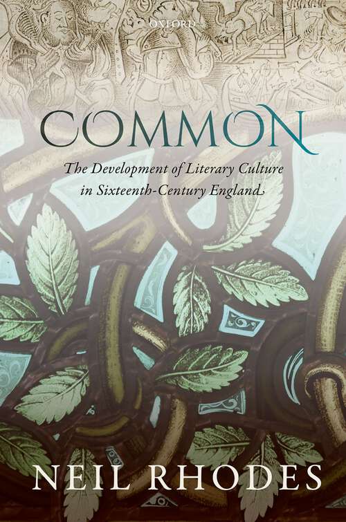 Book cover of Common: The Development of Literary Culture in Sixteenth-Century England