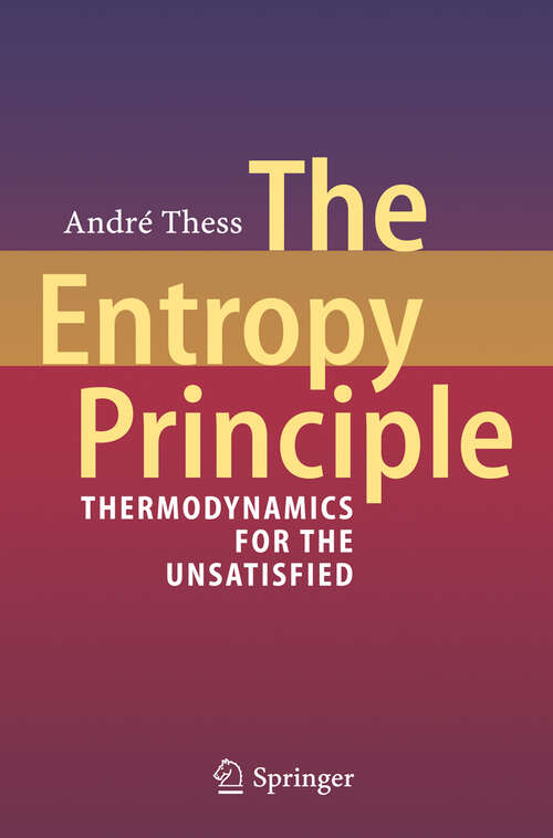 Book cover of The Entropy Principle: Thermodynamics for the Unsatisfied (2011)