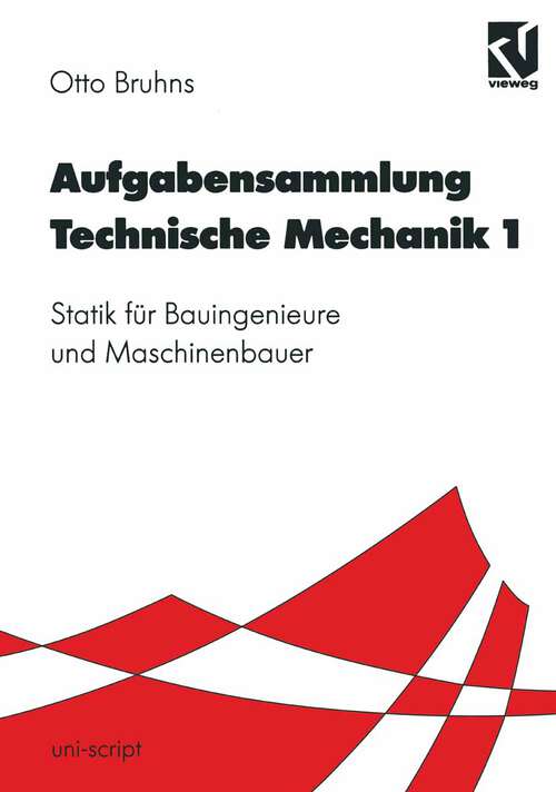 Book cover of Aufgabensammlung Technische Mechanik 1: Statik für Bauingenieure und Maschinenbauer (1996) (uni-script)