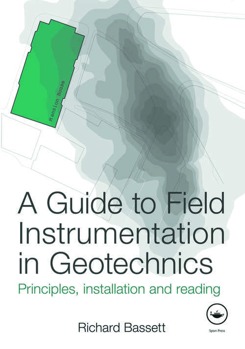 Book cover of A Guide to Field Instrumentation in Geotechnics: Principles, Installation and Reading