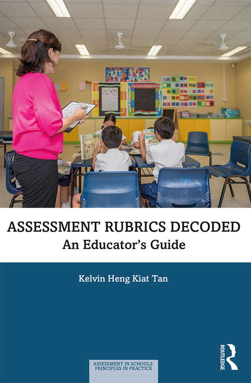 Book cover of Assessment Rubrics Decoded: An Educator's Guide (Assessment in Schools: Principles in Practice)