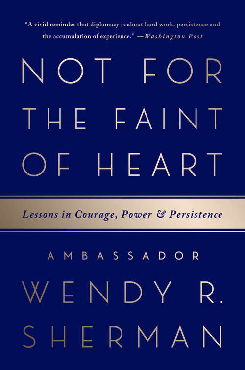 Book cover of Not for the Faint of Heart: Lessons in Courage, Power, and Persistence