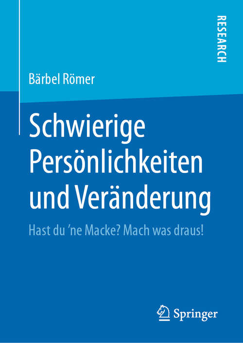 Book cover of Schwierige Persönlichkeiten und Veränderung: Hast du ʼne Macke? Mach was draus! (1. Aufl. 2020)