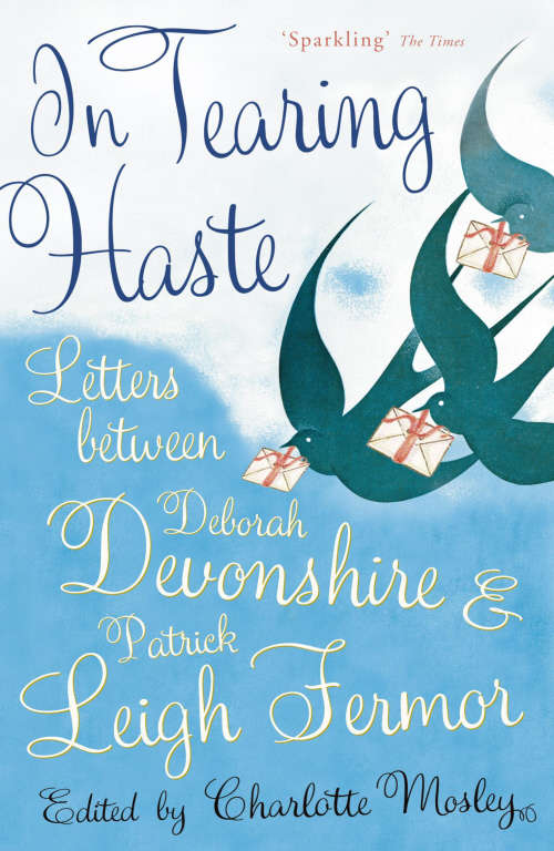 Book cover of In Tearing Haste: Letters Between Deborah Devonshire and Patrick Leigh Fermor
