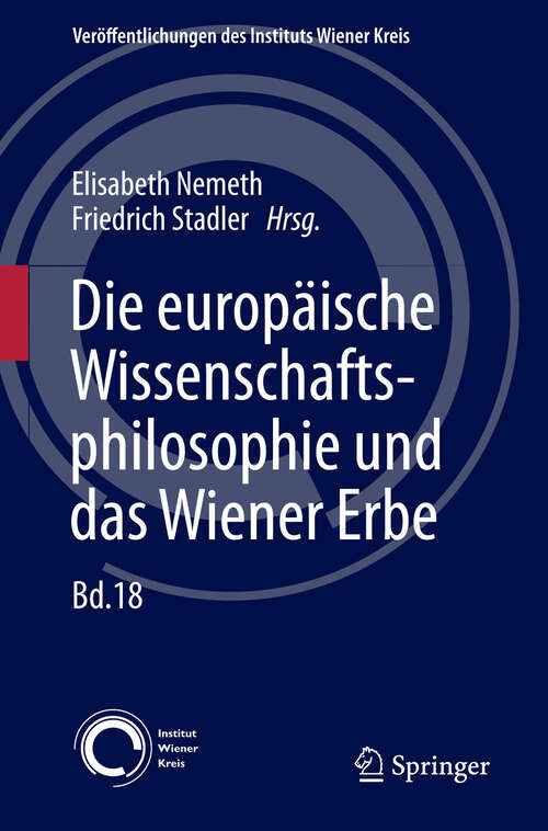 Book cover of Die europäische Wissenschaftsphilosophie und das Wiener Erbe (2013) (Veröffentlichungen des Instituts Wiener Kreis #18)