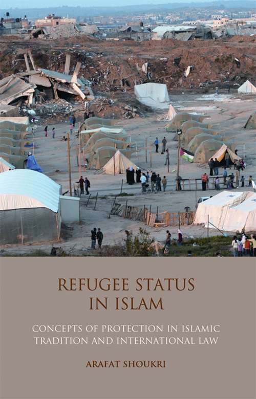 Book cover of Refugee Status in Islam: Concepts of Protection in Islamic Tradition and International Law (International Library of Migration Studies)