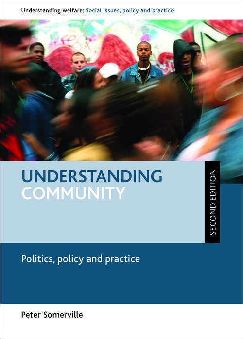 Book cover of Understanding community: Politics, policy and practice (Understanding Welfare: Social Issues, Policy and Practice series)