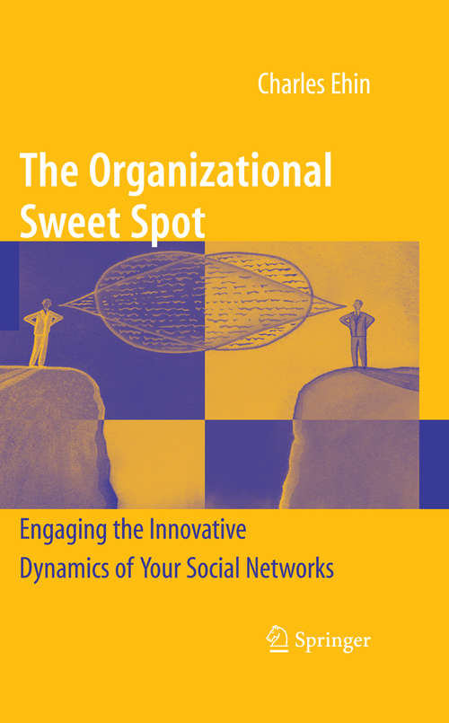 Book cover of The Organizational Sweet Spot: Engaging the Innovative Dynamics of Your Social Networks (2009)