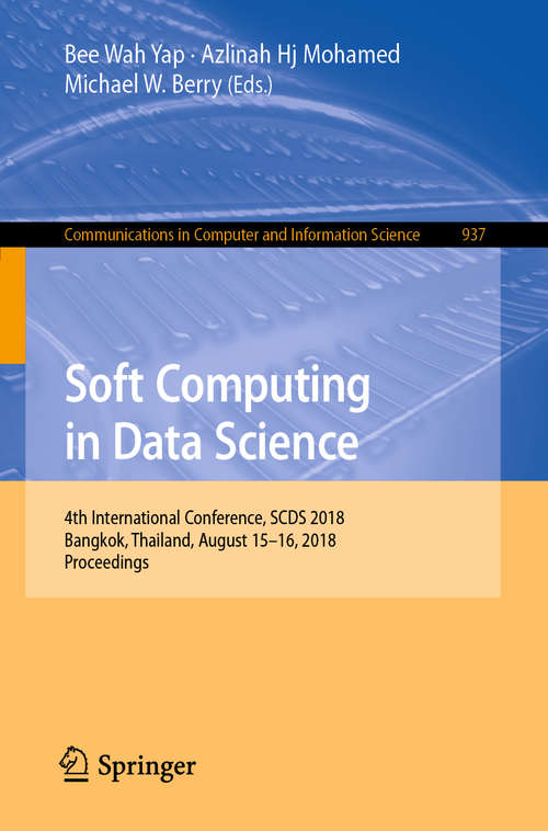 Book cover of Soft Computing in Data Science: First International Conference, Scds 2015, Putrajaya, Malaysia, September 2-3, 2015, Proceedings (Communications In Computer And Information Science #545)