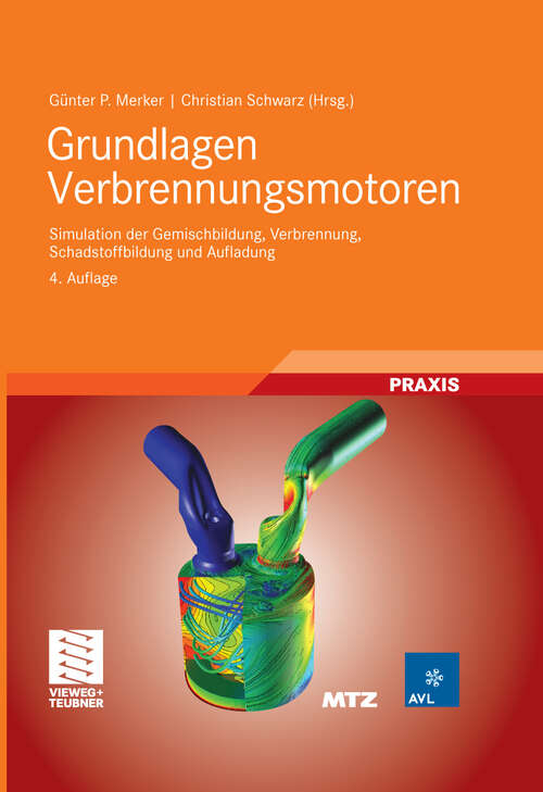 Book cover of Grundlagen Verbrennungsmotoren: Simulation der Gemischbildung, Verbrennung, Schadstoffbildung und Aufladung (4. Aufl. 2009) (ATZ/MTZ-Fachbuch)