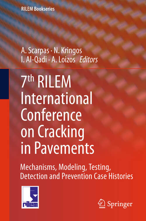 Book cover of 7th RILEM International Conference on Cracking in Pavements: Mechanisms, Modeling, Testing, Detection and Prevention Case Histories (2012) (RILEM Bookseries #4)