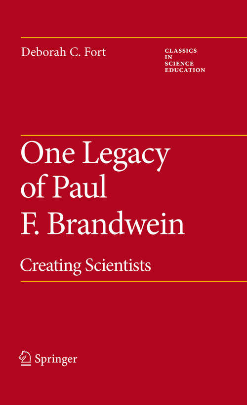 Book cover of One Legacy of Paul F. Brandwein: Creating Scientists (2010) (Classics in Science Education #2)