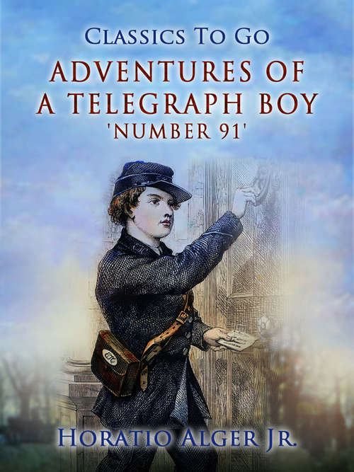Book cover of Adventures of a Telegraph Boy: Or, Number 91 (Classics To Go)