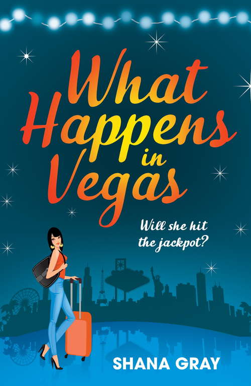 Book cover of What Happens In Vegas: A fabulously fun, escapist, romantic read (Girls' Weekend Away #1)