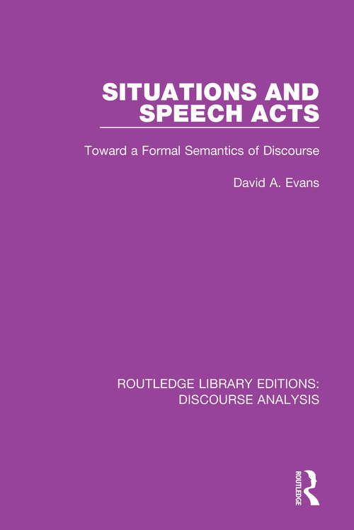 Book cover of Situations and Speech Acts: Toward a Formal Semantics of Discourse (RLE: Discourse Analysis)